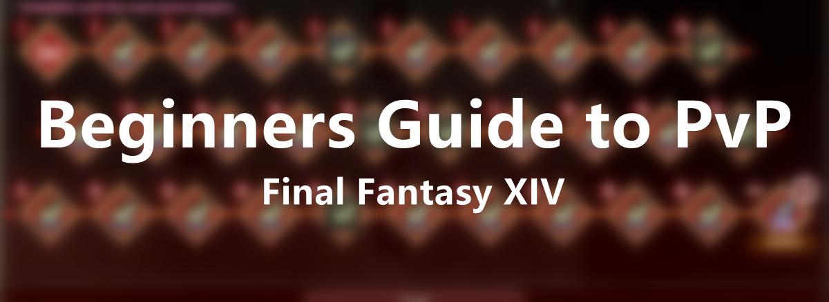 Final Fantasy XIV - Beginners Guide to PvP