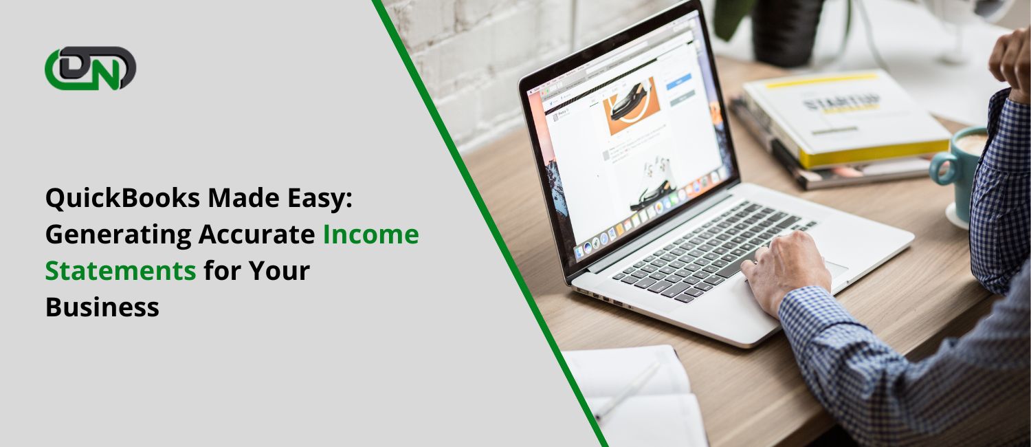 QuickBooks Made Easy: Generating Accurate Income Statements for Your Business