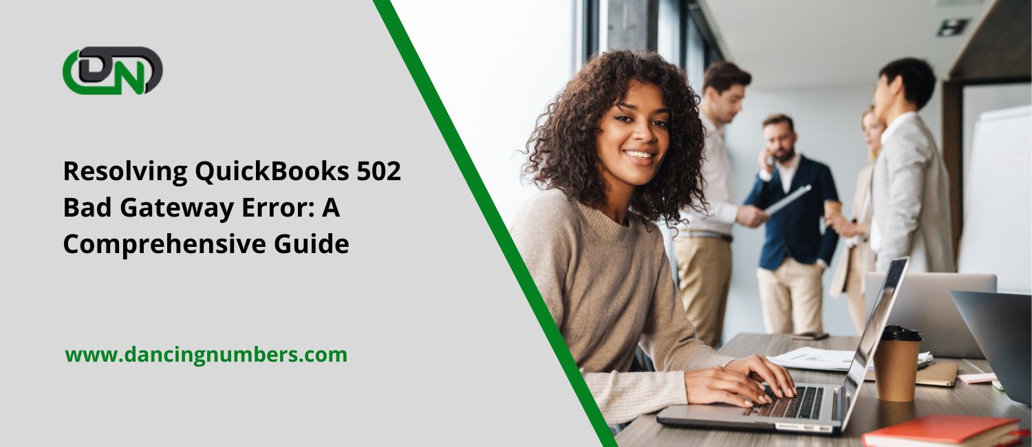 Resolving QuickBooks 502 Bad Gateway Error: A Comprehensive Guide
