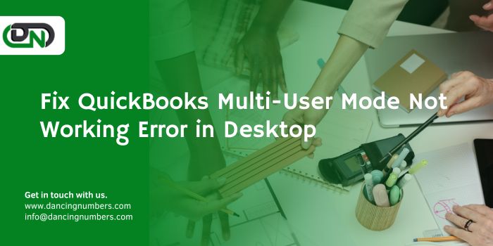 Fix QuickBooks Multi-User Mode Not Working Error in Desktop