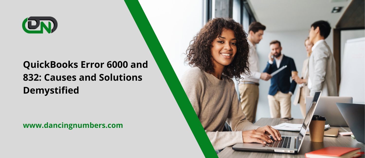 QuickBooks Error 6000 and 832: Causes and Solutions Demystified