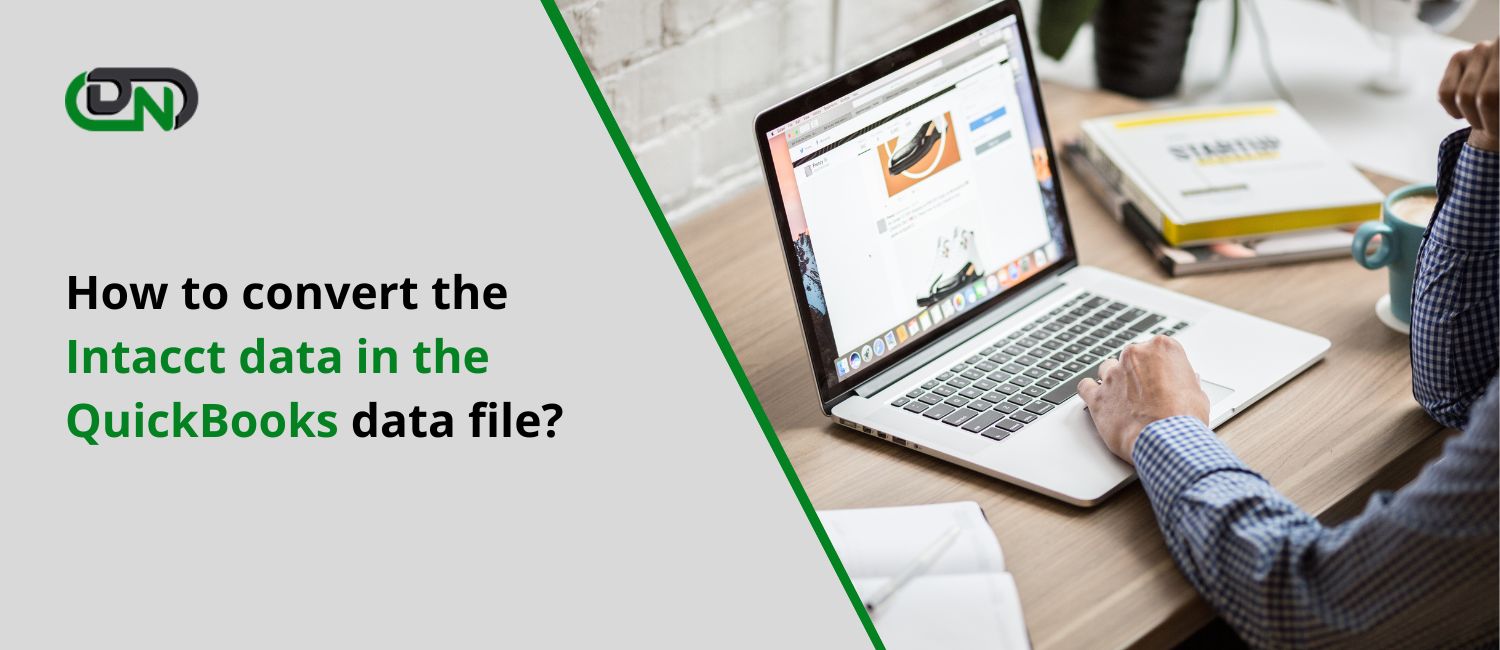 How to convert the Intacct data in the QuickBooks data file?