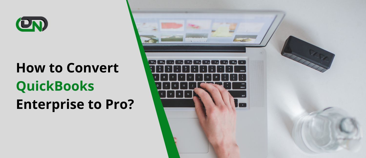 How to Convert QuickBooks Enterprise to Pro?