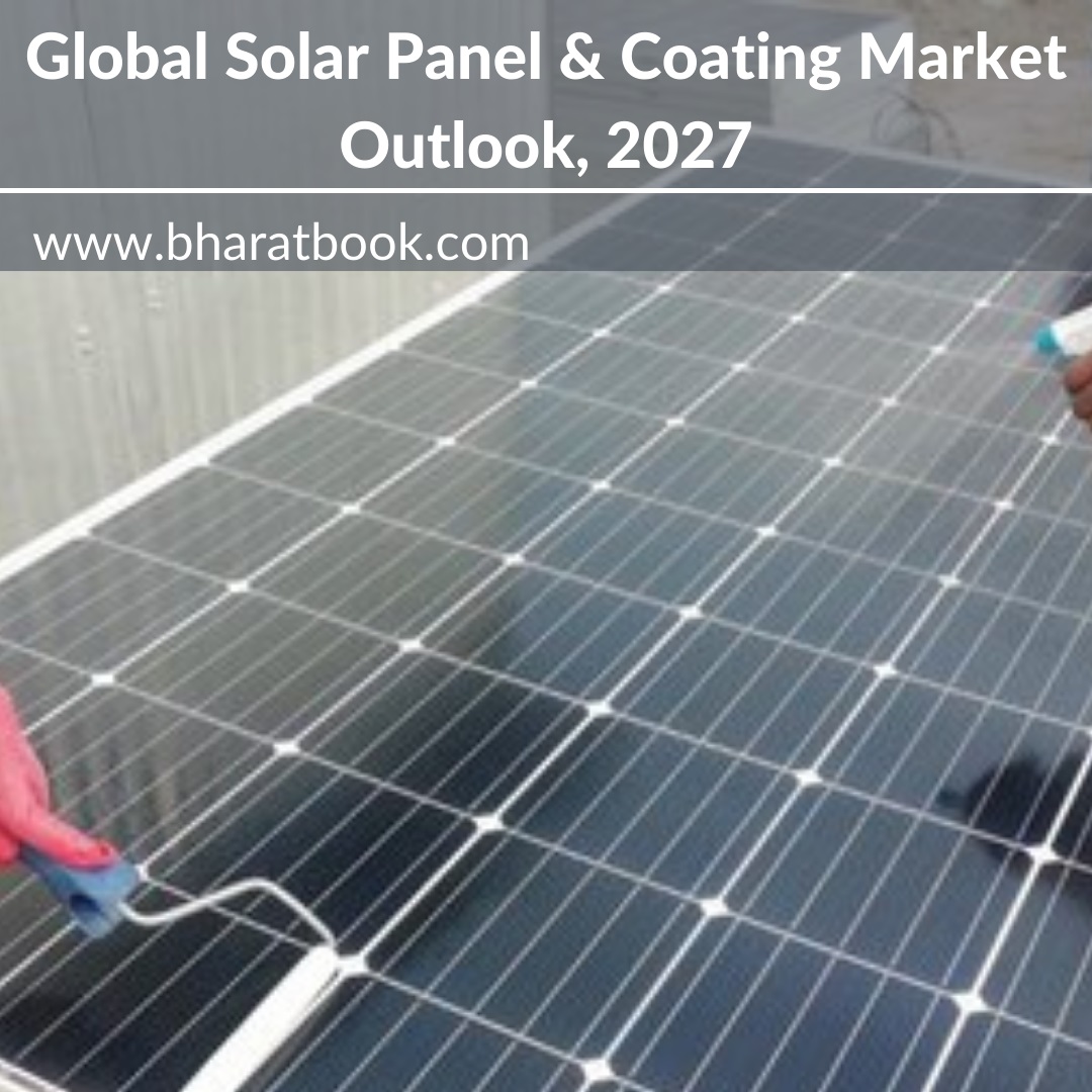 Global Solar Panel and Coating Market Size, Study, by Product, Application and Forecasts 2027 