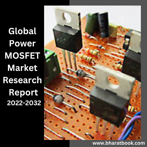 Global Power MOSFET Market Trends, Application, And Regional Forecast To 2022-2032