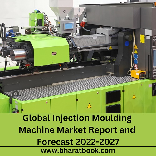 Global Injection Moulding Machine Market Analysis, Application, And Forecast To 2022-2027