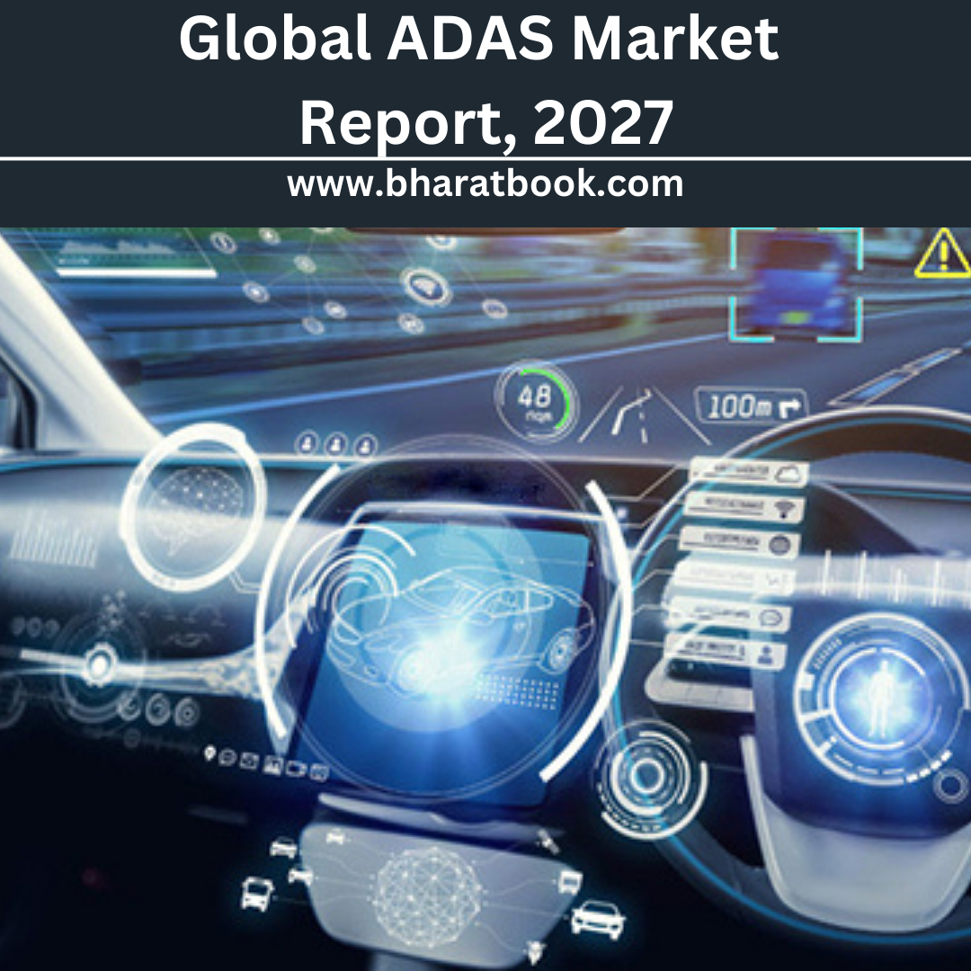 Global ADAS Market Revenue, Opportunity, Segment, And Key Trends Analysis To 2027