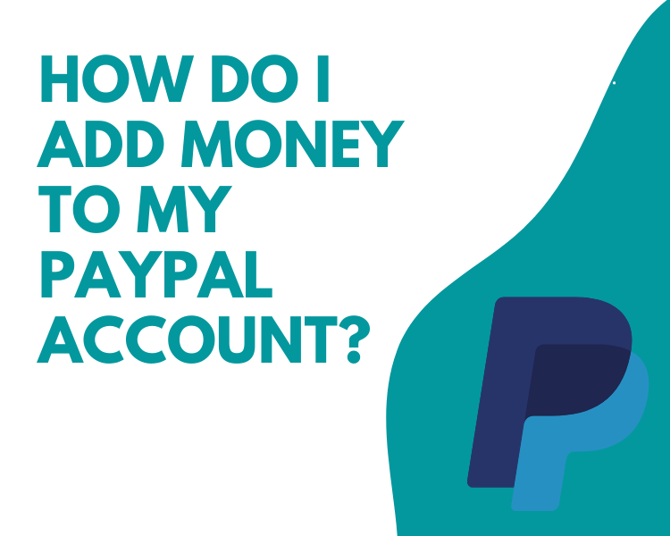 How Do I Add Money to My PayPal Account?