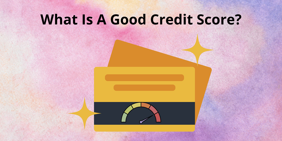 What Is A Good Credit Score?