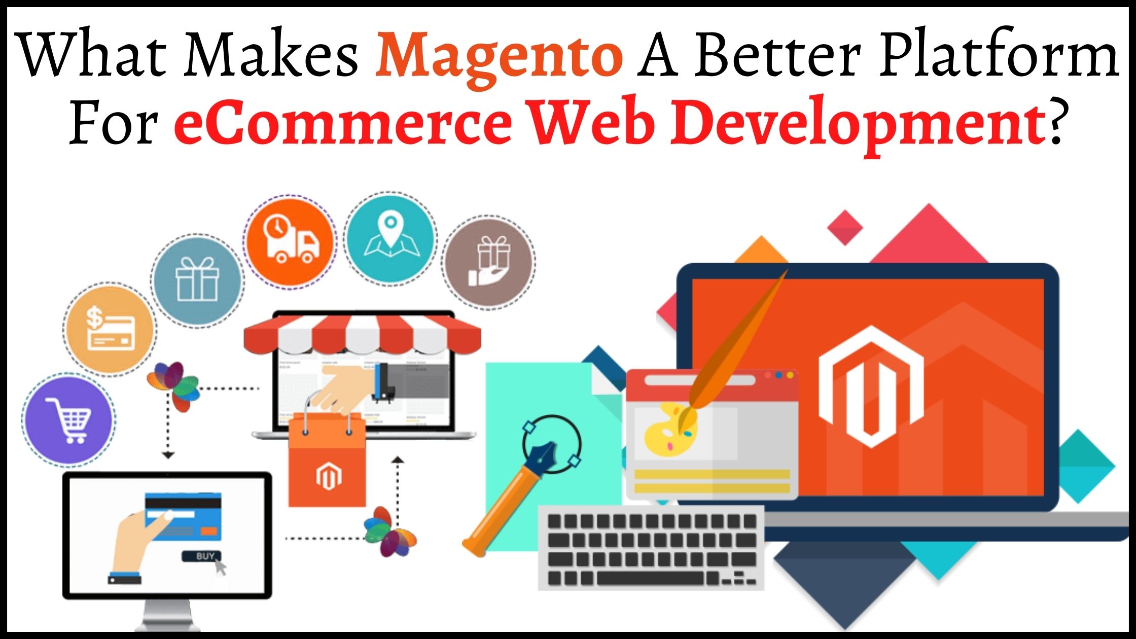 What Makes Magento A Better Platform For eCommerce Web Development?