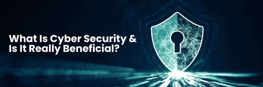 Cyber Security and Its Benefits