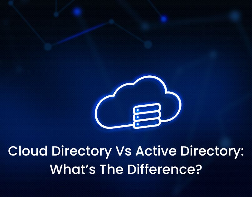 Cloud Directory Vs Active Directory: What’s The Difference?