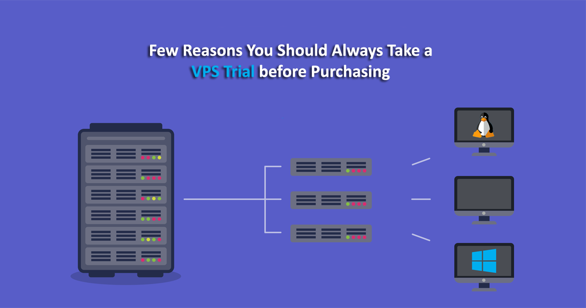 5 Reasons You Should Always Take a VPS Trial before Buying 