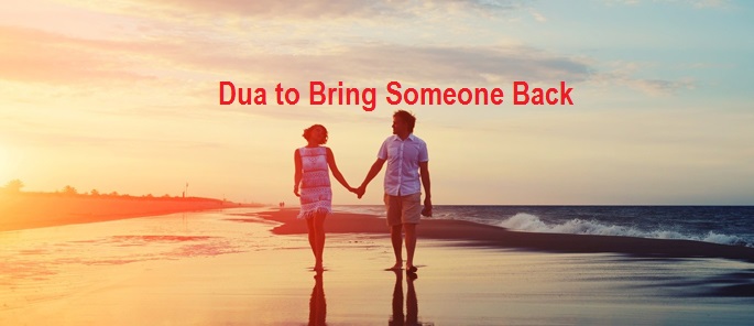 Dua to Bring Someone Back