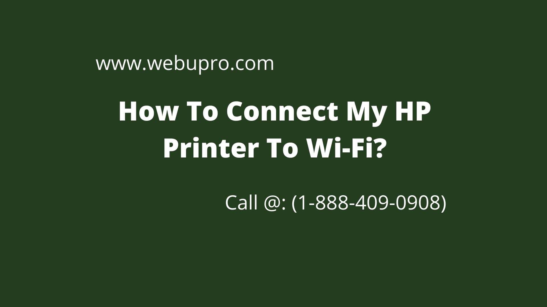 How To Connect My HP Printer To Wi-Fi?