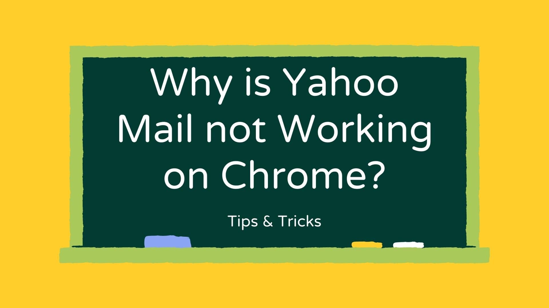Why is Yahoo Mail not Working on Chrome?