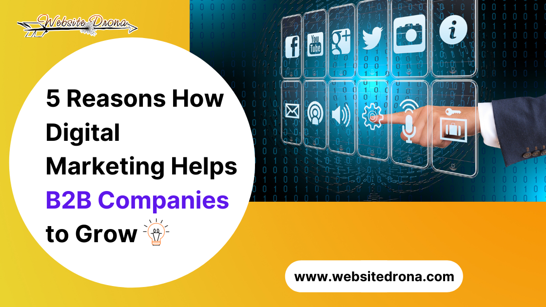5 Reasons How Digital Marketing Helps B2B Companies to Grow