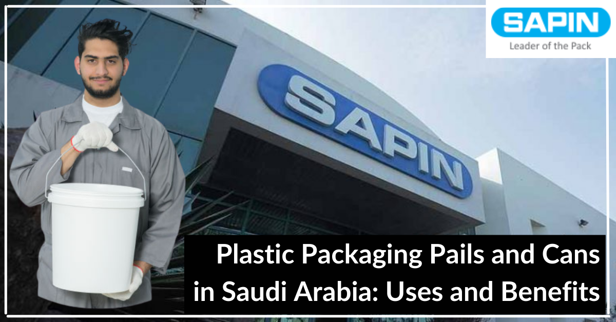 Plastic Packaging Pails and Cans in Saudi Arabia: Uses and Benefits