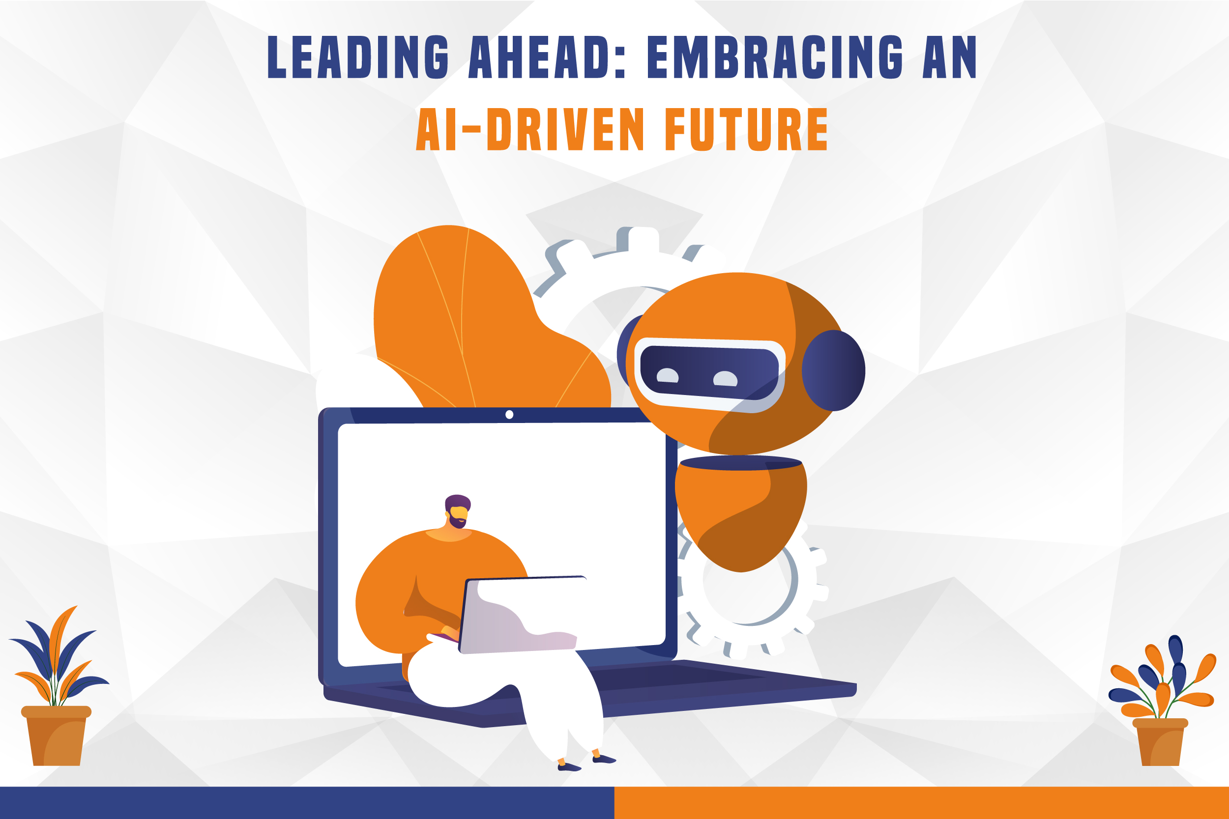 Leading Ahead: Embracing An AI-Driven Future