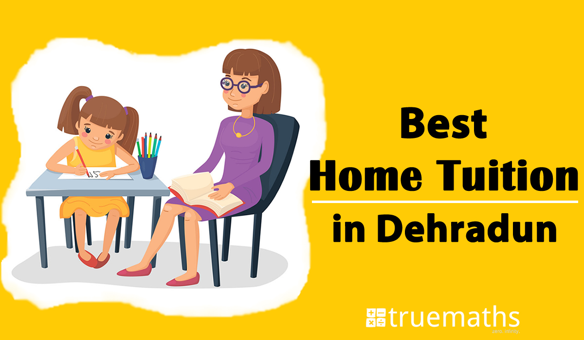 Get Home Tuition In Dehradun| Join Truemaths Classes