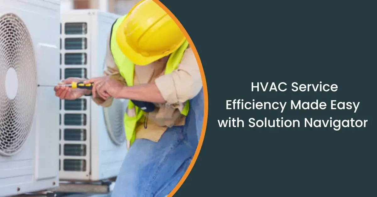 HVAC Solution Navigator: How It Improves Service Management?