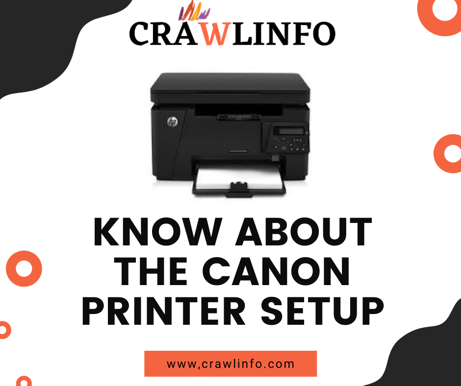 Know About The Canon Printer Setup - Crawl Info