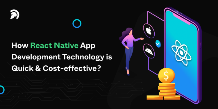  React Native App Development Technology how it Save Time and Money?