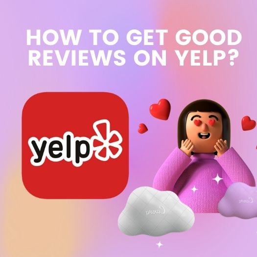 How to Get Good Reviews on Yelp?