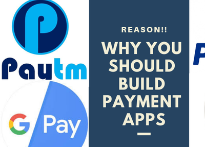 Reason!! Why You Should Build Payment Apps