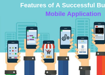 Features of A Successful Business Mobile Application
