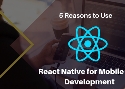 5 Reasons to Use React Native for Mobile App Development