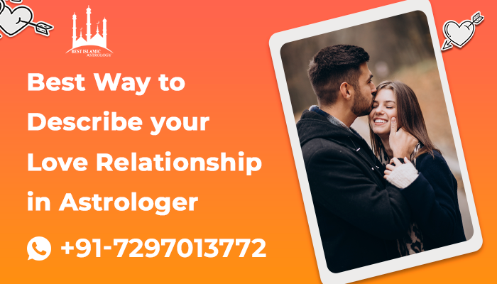 Best Way to Describe your Love Relationship in Astrologer  
