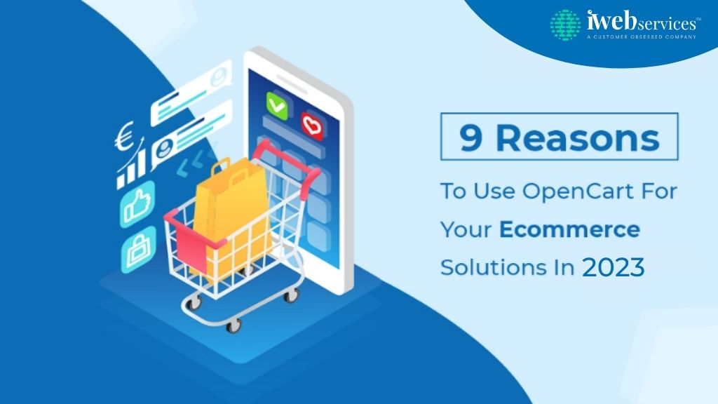 9 Reasons To Use OpenCart For Your E-commerce Solutions In 2023