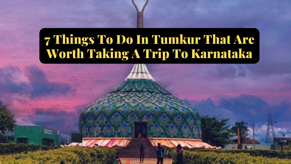 A Step-by-Step Guide to Visiting Tumkur's Best Tourist Places