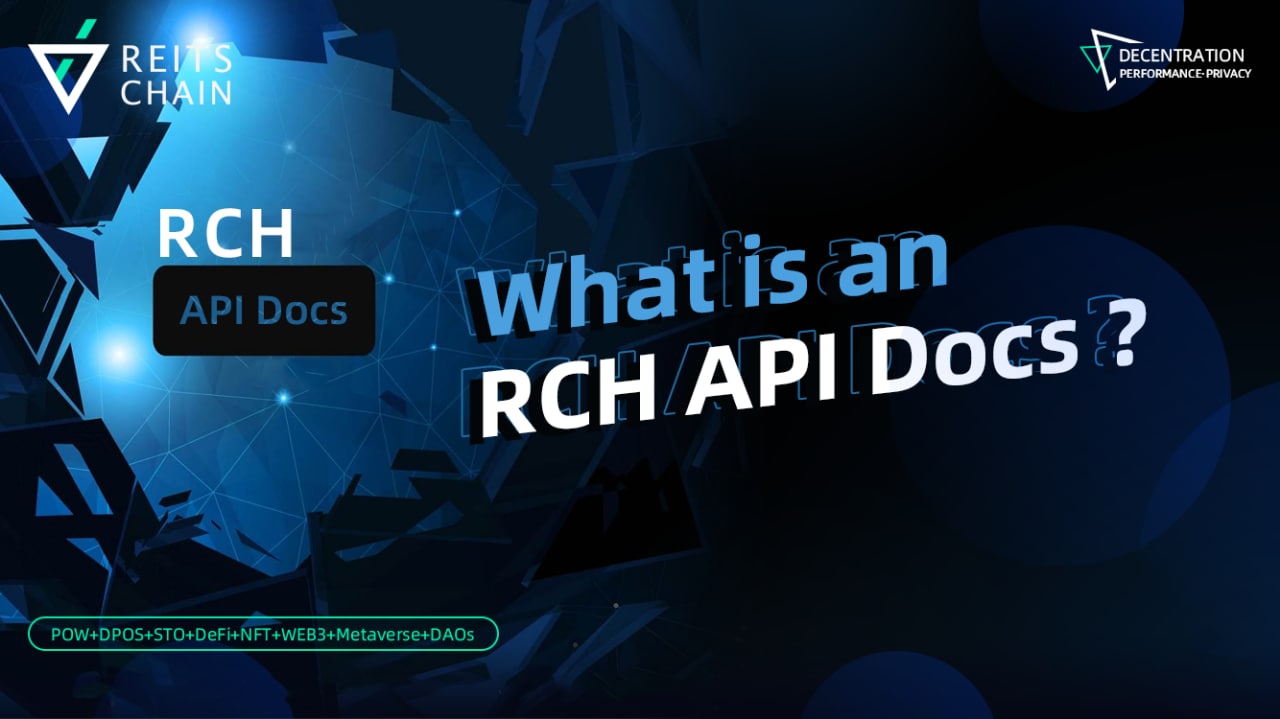 REITs Chain API (RCH API), through the RCH API technical interface can build blockchain applications