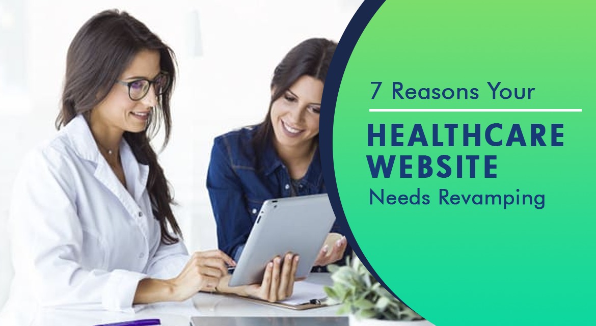 7 Reasons Your Healthcare Website Needs Revamping