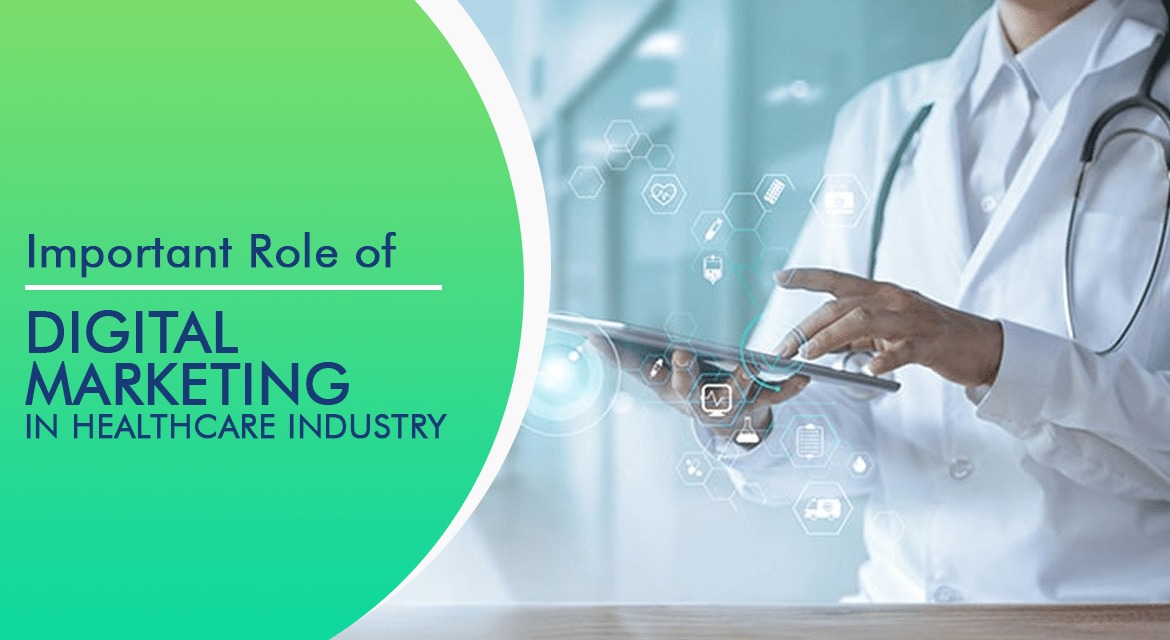IMPORTANT ROLE OF DIGITAL MARKETING IN HEALTHCARE INDUSTRY