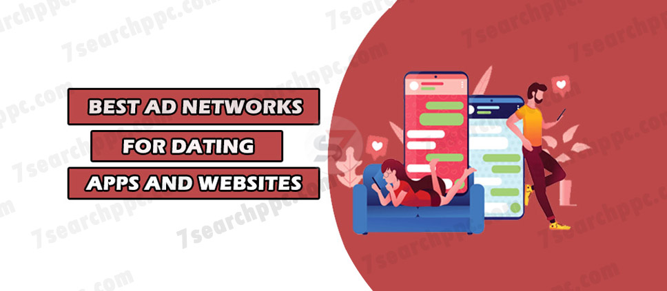 Best Ad Networks For Dating Apps and Websites