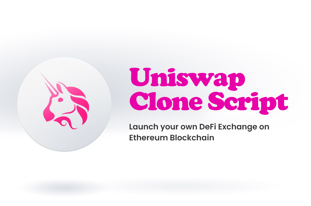 Uniswap clone Script - To Launch a ETH based DeFi Exchange