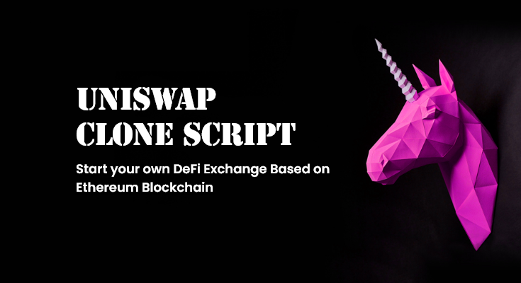 How uniswap clone script helps in launching a DeFi exchange