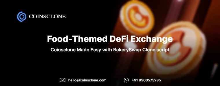 Initiate your food themed DeFi exchange project with Bakeryswap clone script