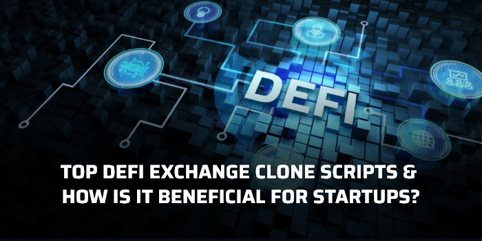 Top DeFi Exchange Clone Scripts & its benefits