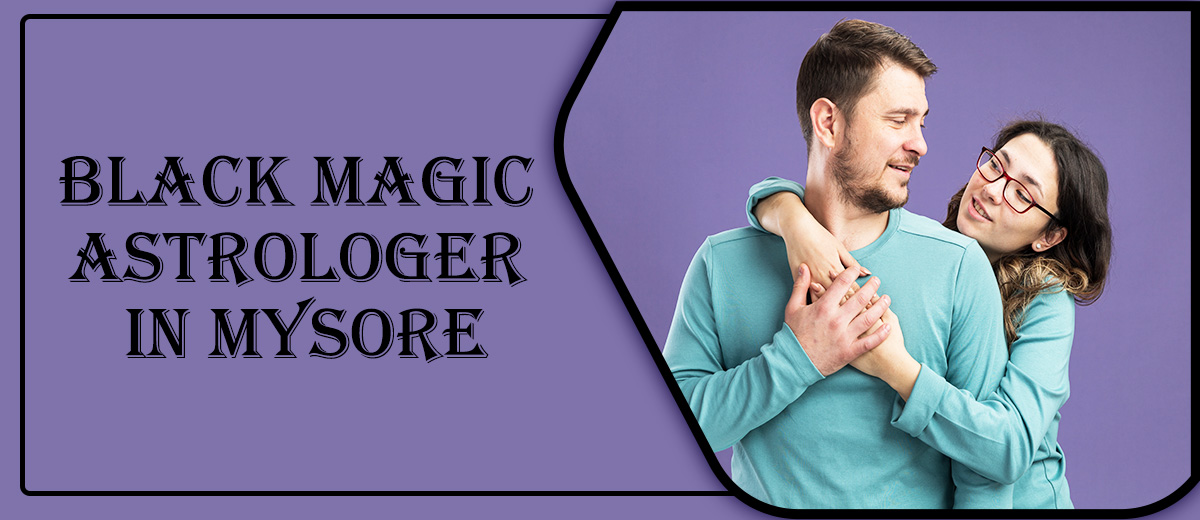 Black Magic Astrologer in Mysore | Black Magic Specialist
