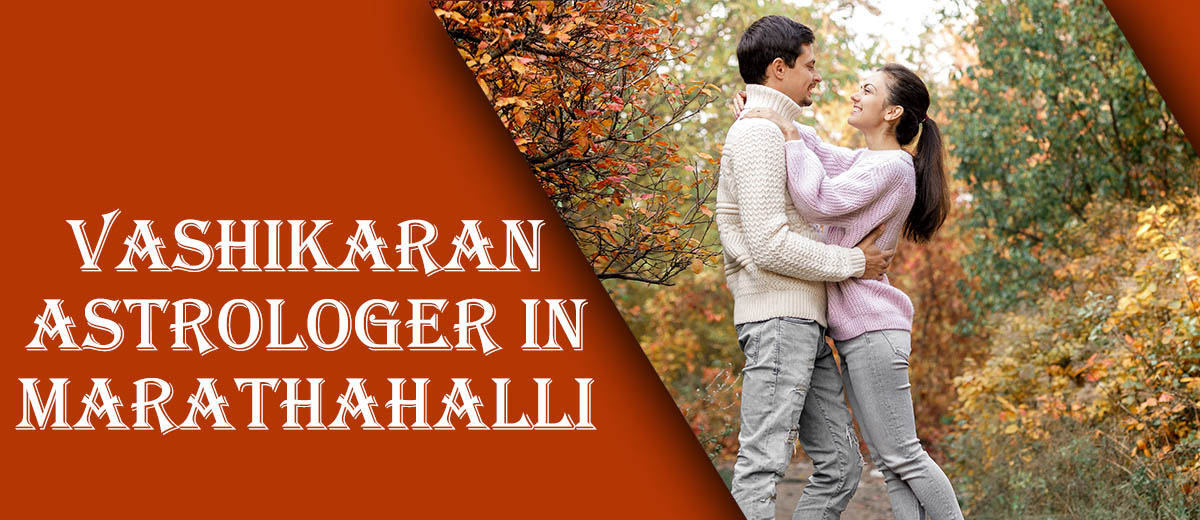 Vashikaran Astrologer in Marathahalli | Specialist Astro