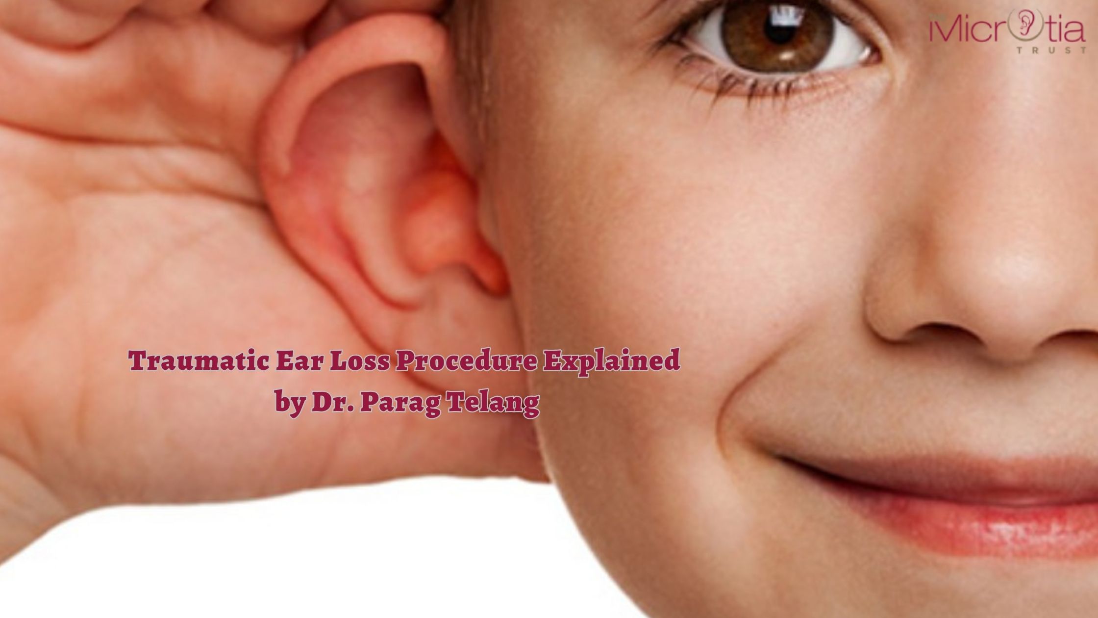 Traumatic Ear Loss Procedure Explained by Dr. Parag Telang