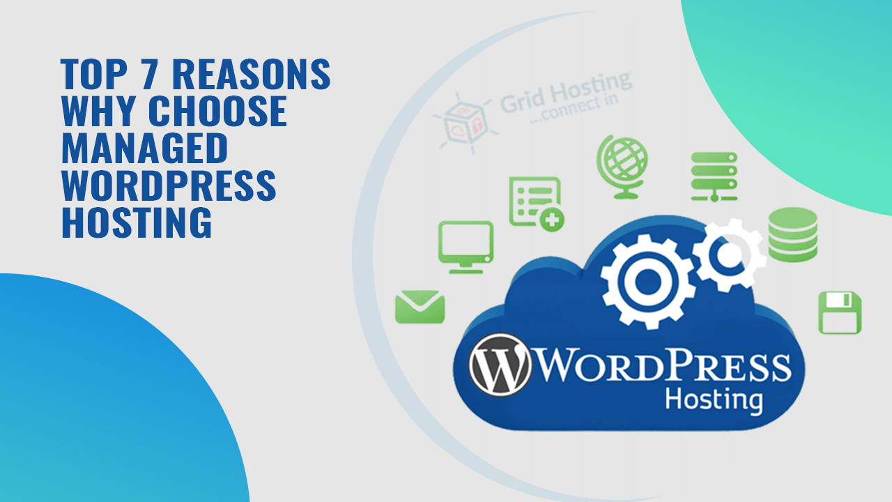 Top 7 Reasons Why Choose Managed WordPress Hosting