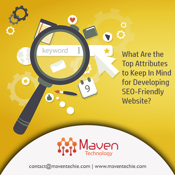 What Are the Top Attributes to Keep in Mind for Developing SEO-Friendly Website?