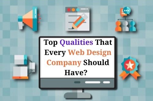 What Are the Top Qualities That Every Web Design Company Should Have?