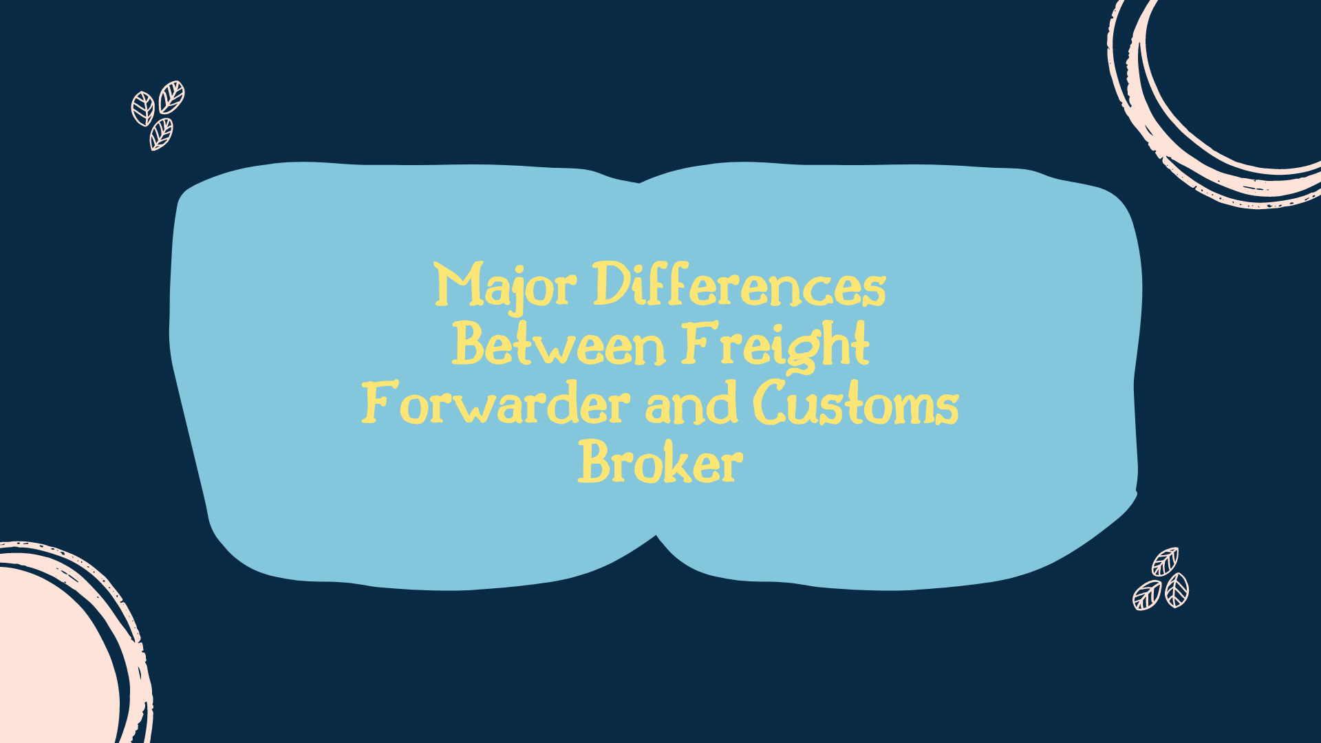 Freight Forwarders Vs. Customs Broker | Key Differences