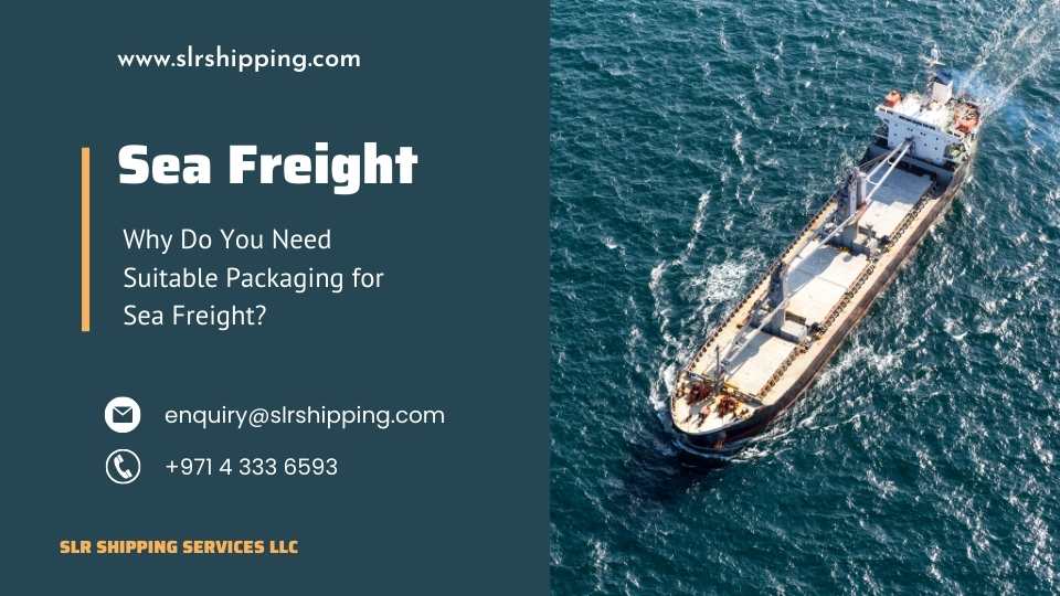 Why Do You Need Suitable Packaging for Sea Freight?